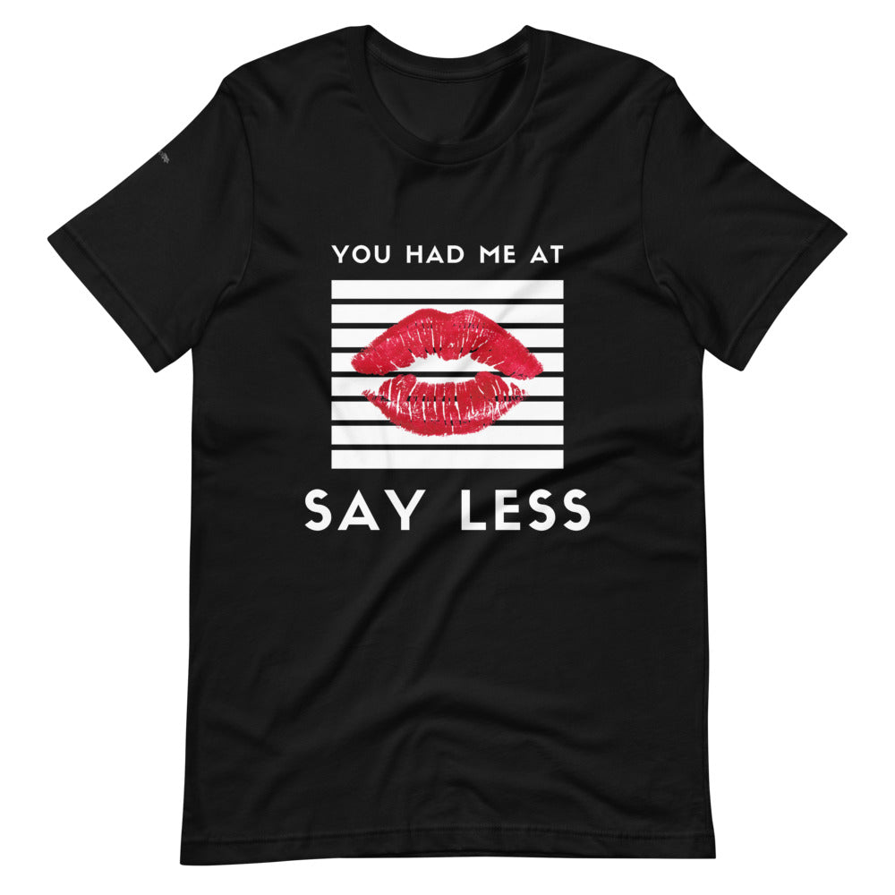 You Had Me at Say Less Short-Sleeve Unisex T-Shirt