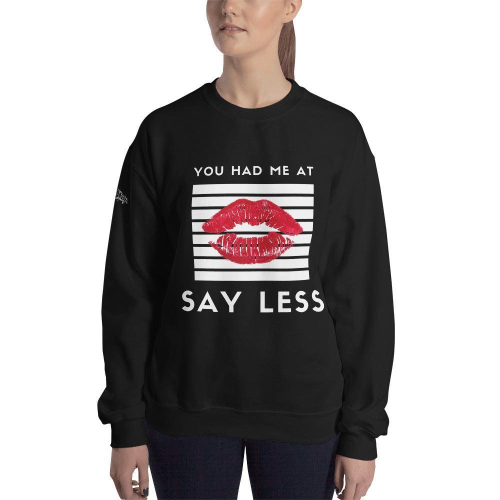 You Had Me at Say Less Unisex Sweatshirt