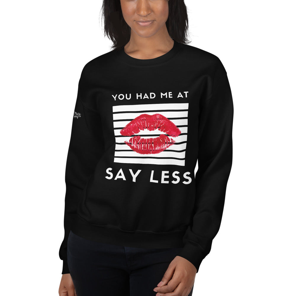 You Had Me at Say Less Unisex Sweatshirt