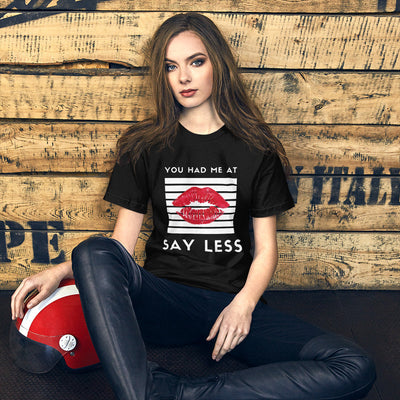 You Had Me at Say Less Short-Sleeve Unisex T-Shirt