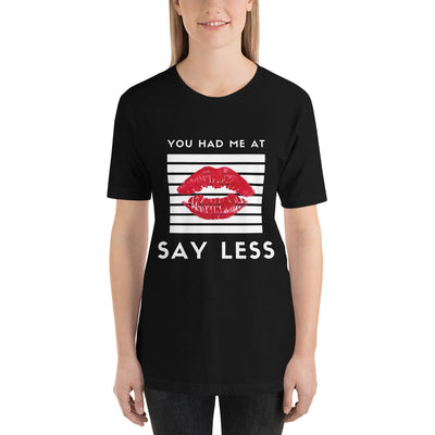 You Had Me at Say Less Short-Sleeve Unisex T-Shirt